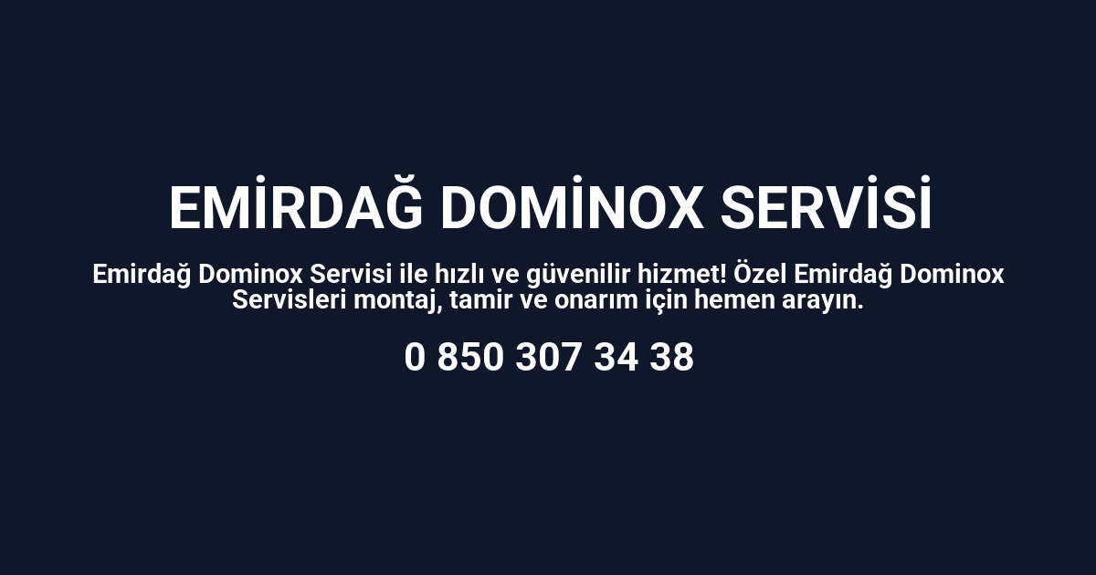 Emirdağ Dominox Servisi
